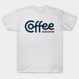 Coffee Please T-Shirt